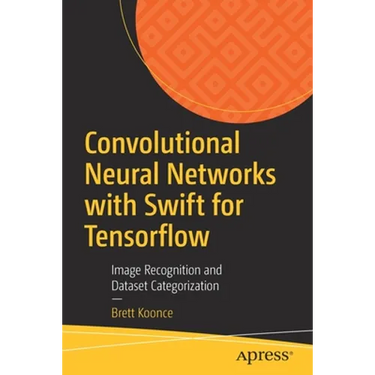 Convolutional Neural Networks with Swift for Tensorflow: Image Recognition and Dataset Categorization