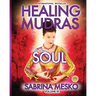 Healing Mudras for Your Soul: Yoga for Your Hands