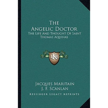 The Angelic Doctor: The Life And Thought Of Saint Thomas Aquinas