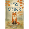 The Fox Who Fooled the Monk - 33 Zen Stories: Stop Overthinking, Release Negative Thoughts, and Find Peace & Happiness in Letting Go - Includes Reflec