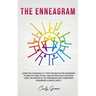 The Enneagram: Learn the 9 Personality Types for Healthy Relationships; a Complete Guide to Self-Realization & Self-Discovery Using the Wisdom of the