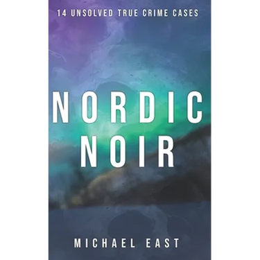 Nordic Noir: 14 Unsolved True Crime Cases