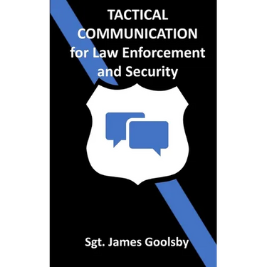 Tactical Communication: De-Escalation Techniques for Law Enforcement
