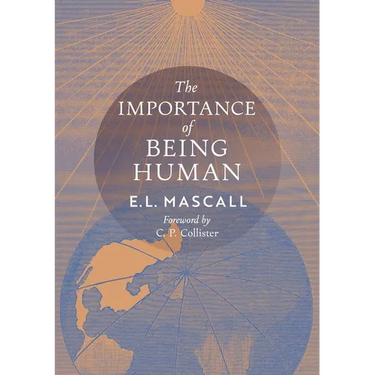 The Importance of Being Human: Some Aspects of the Christian Doctrine of Man