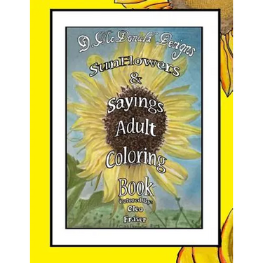 D. McDonald Designs Sunflowers & Sayings Adult Coloring Book