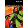 Encounter God in the City: Onramps to Personal and Community Transformation