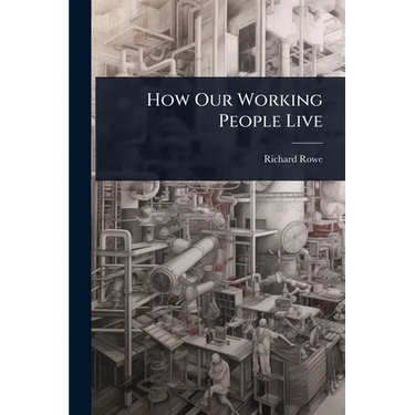 How Our Working People Live