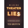 Theater of Lies: Misinformation Divides Us - With Purpose. How to Protect Ourselves, & Why We Must.