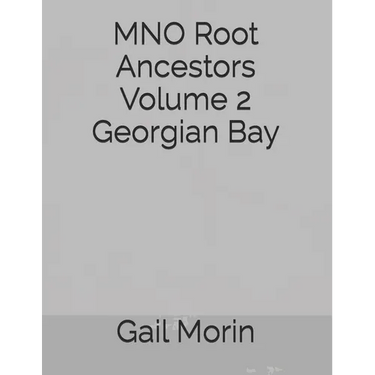 MNO Root Ancestors Volume 2 Georgian Bay