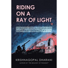 Riding on a Ray of Light: New Concepts in the Study of Light, Matter and Gravity