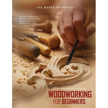 Woodworking for Beginners: Discover the Basics of Woodworking and Master Essential Skills with this Beginner's Guide
