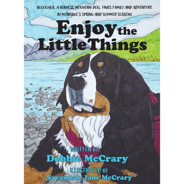 Enjoy the Little Things: A Bernese Mountain Dog's Montana Adventure
