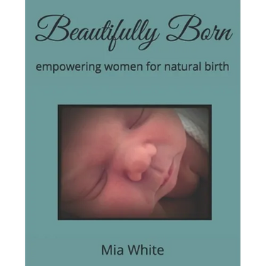Beautifully Born: empowering women for natural birth