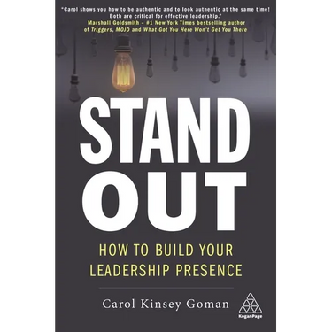 Stand Out: How to Build Your Leadership Presence