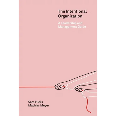 The Intentional Organization: A Leadership and Management Guide