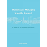 Planning and Managing Scientific Research: A guide for the beginning researcher