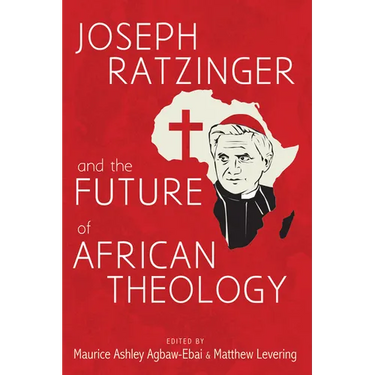 Joseph Ratzinger and the Future of African Theology