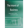 The Intent of Business: Organizing for a More Sustainable Future