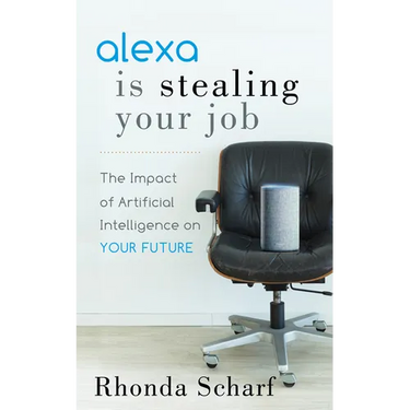 Alexa Is Stealing Your Job: The Impact of Artificial Intelligence on Your Future