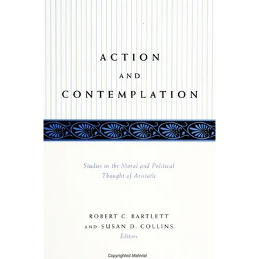 Action and Contemplation: Studies in the Moral and Political Thought of Aristotle
