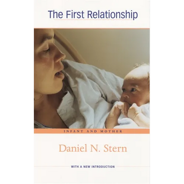 The First Relationship: Infant and Mother, with a New Introduction