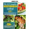 The 2021 Complete Mediterranean Cookbook: Book 1 - Reset your metabolism and start to eat healthy with the Mediterranean Diet - 250+ quick and easy re