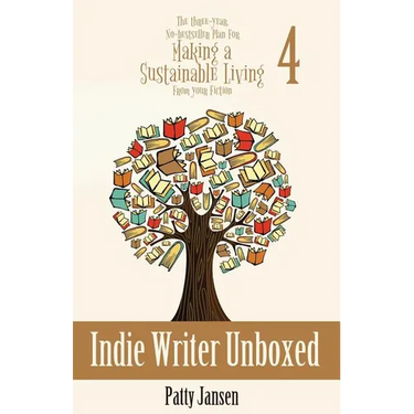 Indie Writer Unboxed: The Three-Year, No-bestseller Plan For Making A Sustainable Living From Your Fiction Book 4