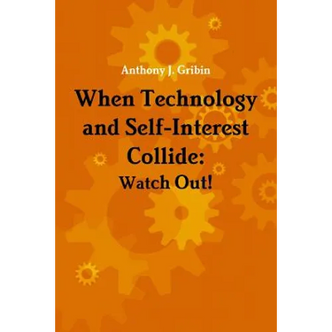 When Technology and Self-Interest Collide: Watch Out!