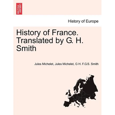 History of France. Translated by G. H. Smith