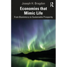 Economies That Mimic Life: From Biomimicry to Sustainable Prosperity
