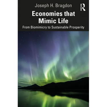 Economies That Mimic Life: From Biomimicry to Sustainable Prosperity