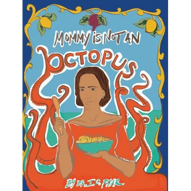 Mommy Is Not an Octopus