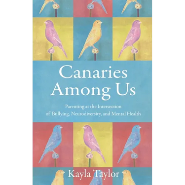 Canaries Among Us: Parenting at the Intersection of Bullying, Neurodiversity, and Mental Health