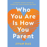 Who You Are Is How You Parent: A Modern Monk's Guide to Parenting Your Struggling Teen