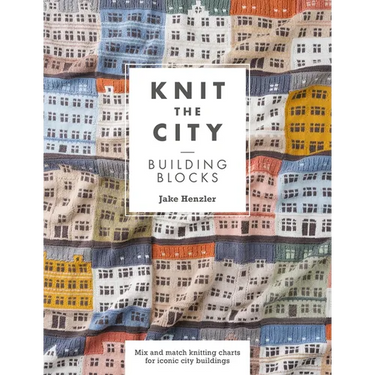 Knit the City Building Blocks: Mix and Match Knitting Charts for Iconic City Buildings