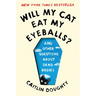 Will My Cat Eat My Eyeballs?: And Other Questions about Dead Bodies