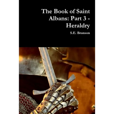 The Book of Saint Albans: Part 3 - Heraldry