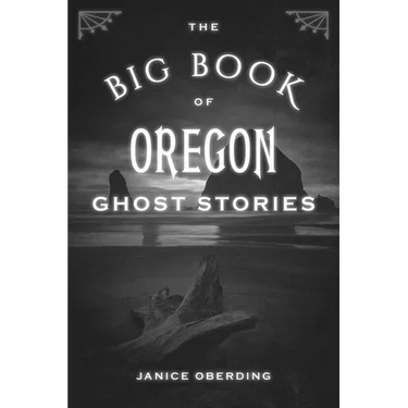 Big Book of Oregon Ghost Stories