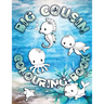 Big Cousin Colouring Book: Perfect For Big Cousins Ages 2-6: Cute Gift Idea for Toddlers, Colouring Pages for Ocean and Sea Creature Loving Kids