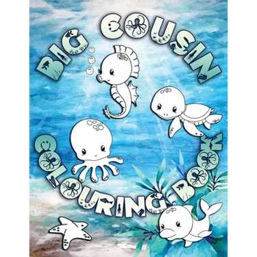 Big Cousin Colouring Book: Perfect For Big Cousins Ages 2-6: Cute Gift Idea for Toddlers, Colouring Pages for Ocean and Sea Creature Loving Kids
