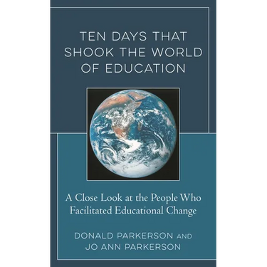 Ten Days That Shook the World of Education: A Close Look at the People Who Facilitated Educational Change