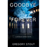 Goodbye is Forever: A Jackson Gamble Novel