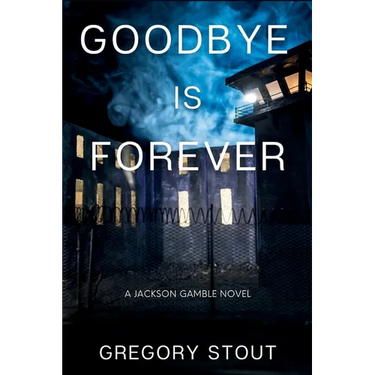 Goodbye is Forever: A Jackson Gamble Novel