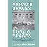 Private Spaces in Public Places: Comfort Stations, Fitting Rooms, Public Baths, and Locker Rooms in America, 1880-1930