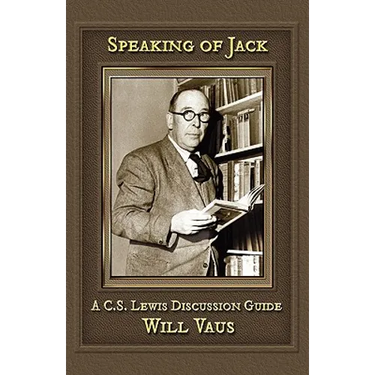 Speaking of Jack: A C. S. Lewis Discussion Guide
