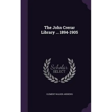 The John Crerar Library ... 1894-1905