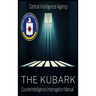 The CIA Document of Human Manipulation: Kubark Counterintelligence Interrogation Manual: Kubark Counterintelligence Interrogation Manual