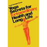 Yoga secrets for extraordinary health and long life