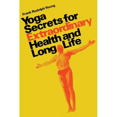 Yoga secrets for extraordinary health and long life
