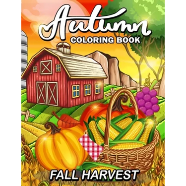 Fall Harvest: Autumn Coloring Book Featuring Relaxing Nature Country Scenes and Beautiful Fall Landscapes